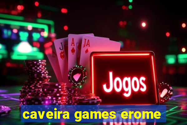 caveira games erome